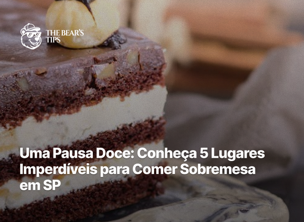 Uma Pausa Doce: Conheça 5 Lugares Imperdíveis para Comer Sobremesa em SP