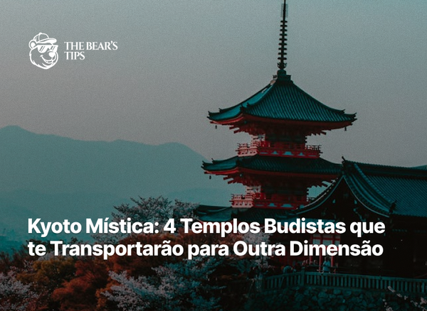 Kyoto Mística: 4 Templos Budistas que te Transportarão para Outra Dimensão