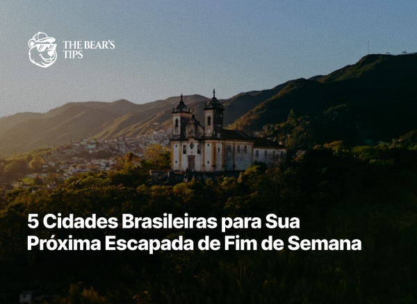 5 Cidades Brasileiras para Sua Próxima Escapada de Fim de Semana