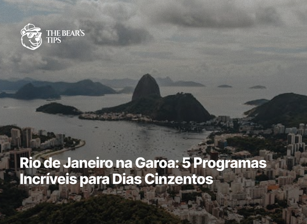 Rio de Janeiro na Garoa: 5 Programas Incríveis para Dias Cinzentos