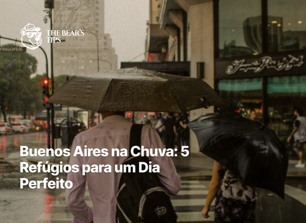 Buenos Aires na Chuva: 5 Refúgios para um Dia Perfeito